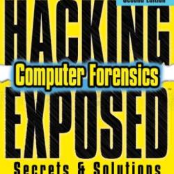 Hacking Exposed Computer Forensics, Second Edition: Computer Forensics Secrets & Solutions - Aaron Philipp