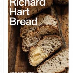 Richard Hart Bread: Intuitive Sourdough Baking - Richard Hart