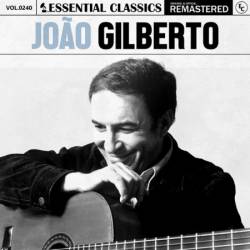 Jo&#227;o Gilberto - Essential Classics, Vol. 240: Jo&#227;o Gilberto (2024)