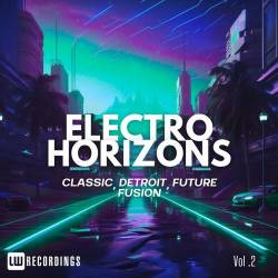 Electro Horizons Classic, Detroit, Future Fusion Vol 02 (2024) FLAC - Electro