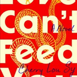 Love Can't Feed You: A Novel - Cherry Lou Sy