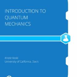 Introduction to Quantum Mechanics - Kristie Koski