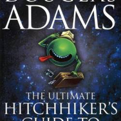 The Ultimate Hitchhiker's Guide to the Galaxy - Douglas Adams