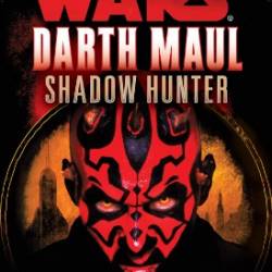 Star Wars Darth Maul: Shadow Hunter - Michael Reaves