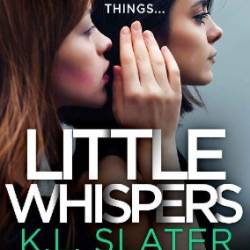 Little Whispers: An unputdownable psychological thriller with a breathtaking twist - K.L. Slater