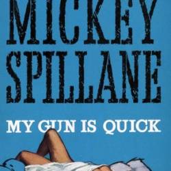 My Gun Is Quick - Mickey Spillane