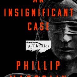 An Insignificant Case: A Thriller - Phillip Margolin