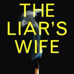 The Liar's Wife: A gripping psychological thriller with edge-of-Your-seat suspense - Samantha Hayes