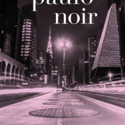 S&#227;o Paulo Noir - Tony Bellotto