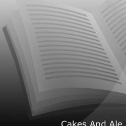 Cakes and Ale - W Somerset  Maugham