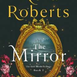 The Mirror: The Lost Bride Trilogy, Book 2 - Nora Roberts