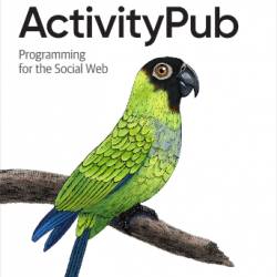 ActivityPub: Programming for the Social Web - Evan  Prodromou