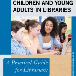 Coding for Children and Young Adults in Libraries: A Practical Guide for Librarians - Wendy Harrop