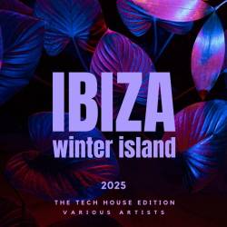 Ibiza Winter Island 2025 The Tech House Edition (2024) - Minimal, Tech House