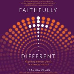 Faithfully Different: Regaining Biblical Clarity in a Secular Culture - [AUDIOBOOK]