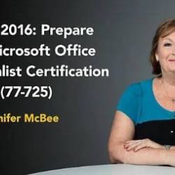 Word 2016: Prepare for The Microsoft Office Specialist Certification Exam (77-725)