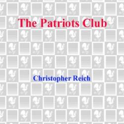 The Patriots' Club - Christopher Reich