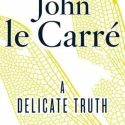 A Delicate Truth - Le Carr&#233;