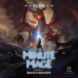 Minute Mage III: A LitRPG Adventure - [AUDIOBOOK]