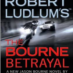 Robert Ludlum's The Bourne BetRayal - Robert Ludlum