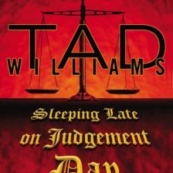 Sleeping Late on Judgement Day - Tad Williams