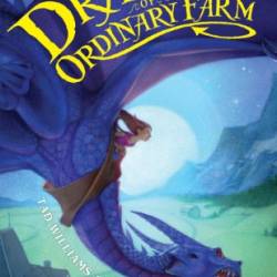 The Dragons of Ordinary Farm - Tad Williams