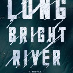 Long Bright River - Liz Moore