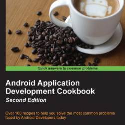 Android Application Development Cookbook - Second Edition - Rick Boyer