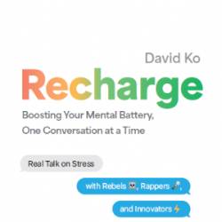 Recharge: Boosting Your Mental Battery, One Conversation at a Time - David Ko