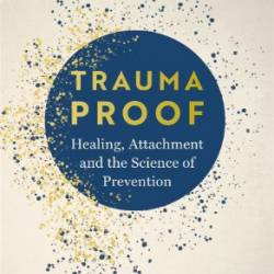 Trauma Proof: Healing, Attachment, and the Science of Prevention - Ben Ramalingam