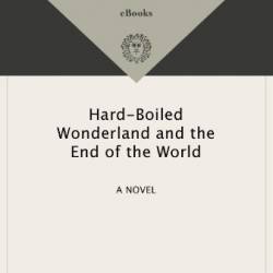 Hard-Boiled Wonderland and the End of the World - Haruki Murakami