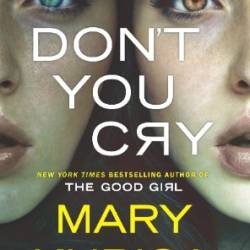 Don't You Cry - Mary Kubica