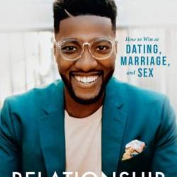 Relationship Goals: How to Win at Dating, Marriage, and Sex - Michael Todd