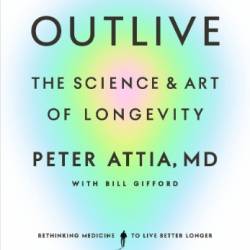 Outlive: The Science and Art of Longevity