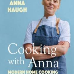 Cooking With Anna: Modern Home Cooking With Irish Heart