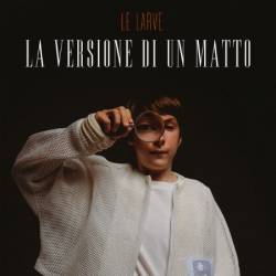 Le Larve - La Versione di un Matto (2024)