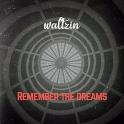 Waltzin - Remember The Dreams (2025)