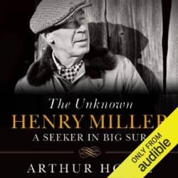 The Unknown Henry Miller: A Seeker in Big Sur - [AUDIOBOOK]