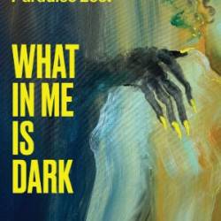 What in Me Is Dark: The Revolutionary Afterlife of Paradise Lost - Orlando Reade