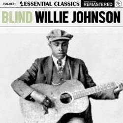 Blind Willie Johnson - Essential Classics, Vol. 671: Blind Willie Johnson (2024)