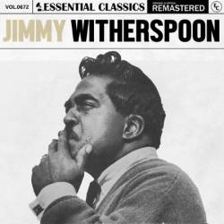 Jimmy Witherspoon - Essential Classics, Vol. 672: Jimmy Witherspoon (2024)