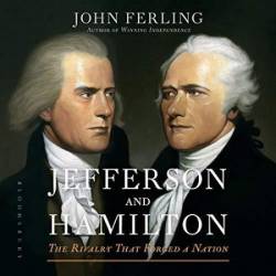 Jefferson and Hamilton: The Rivalry That Forged a Nation - [AUDIOBOOK]