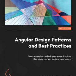 Angular Design Patterns and Best Practices: Create scalable and adaptable applications that grow to meet evolving user needs - Alvaro Camillo Neto