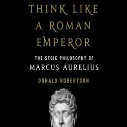 How to Think Like a Roman Emperor - [AUDIOBOOK]