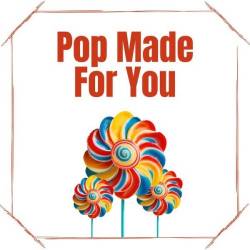 Pop Made For You (2025) - Pop, Dance