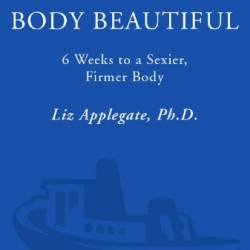 Bounce Your Body Beautiful - Liz Applegate, Ph.D.