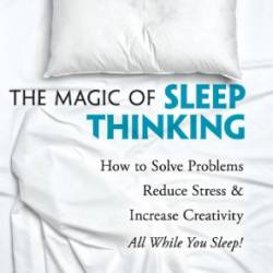 The Magic of Sleep Thinking - Eric Maisel