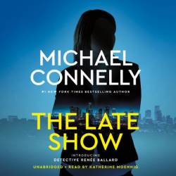 The Late Show (Ren&#233;e Ballard Series #1) - [AUDIOBOOK]