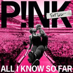 P!nk - All I Know So Far: Setlist (2021)