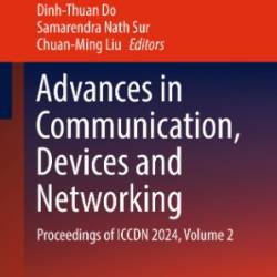 Advances in Communication, Devices and NetWorking - Bikash Sharma, Dinh-Thuan Do, Samarendra Nath Sur, Chuan-Ming Liu